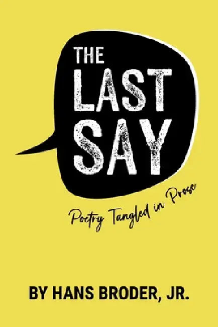 The Last Say: Poetry Tangled in Prose by Broder