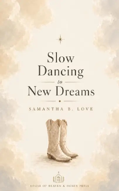 Slow Dancing to New Dreams by Samantha B. Love