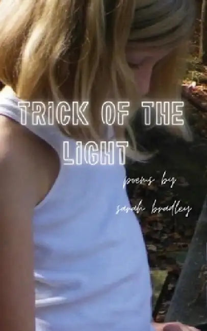 Trick of the Light by Sarah Bradley