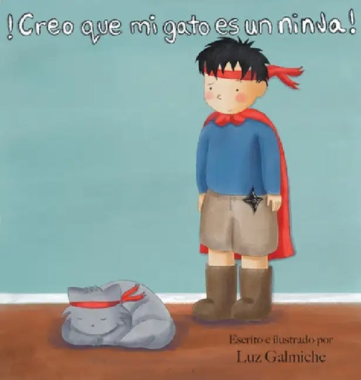 !Creo que mi gato es un ninja! by Luz Galmiche, Luz Galmiche