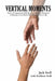 Vertical Moments: How a Traumatized Child Became a Trauma Therapist: A Memoir of the Hands That Reached Out to Me by Kathleen Stell, Jack Stell