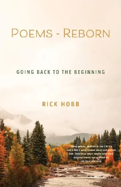 Poems - Reborn: Going Back to the Beginning by Rick Hobb
