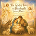 The God of Love and His Angels from Above by Sarah Miller