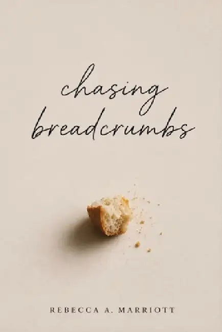 Chasing Breadcrumbs by Rebecca A. Marriott