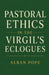 Pastoral Ethics in the Virgil's Eclogues by Alban Pope