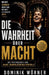 Die Wahrheit über Macht by Dominik Wörner
