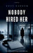 Nobody Hired Her by Knox Harrow