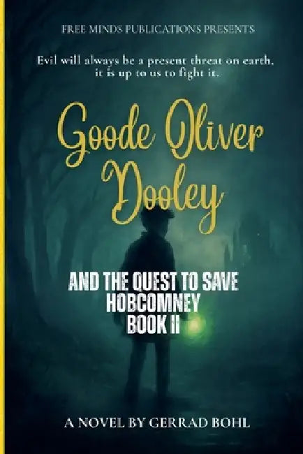 Goode Oliver Dooley and the Quest to Save Hobcomney by Gerrad R. Bohl