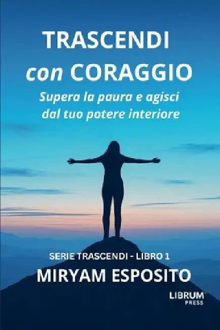 Trascendi Con Coraggio by Miryam Esposito