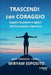 Trascendi Con Coraggio by Miryam Esposito