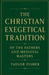 The Christian Exegetical Tradition of the Fathers and Medieval Masters by Taylor Fisher