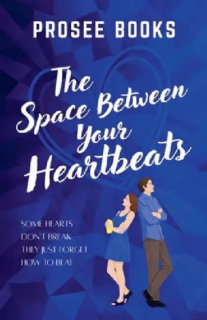 The Space Between Your Heartbeats by Prosee Books