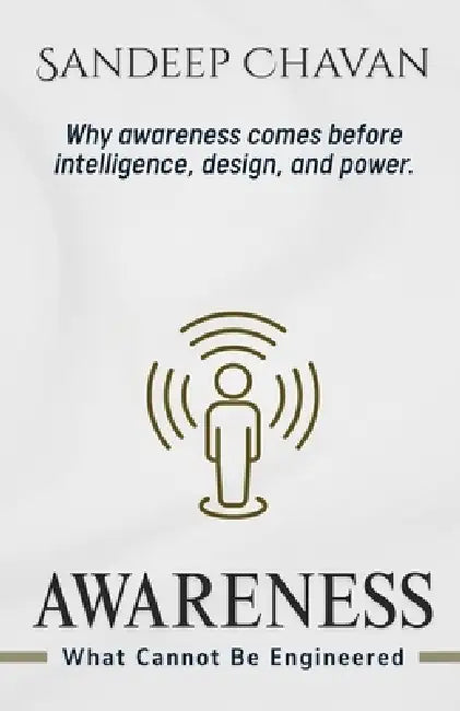 Awareness: What Cannot Be Engineered by Sandeep Chavan