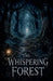 The Whispering Forest by Elias Nightwood