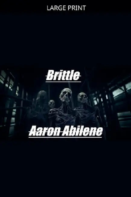 Brittle by Aaron Abilene