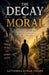 "The Decay of Moral" Starting with a single individual, It alters the direction and the state of the world. by Satyendra Kumar Tiwary