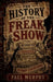 The History Of The Freak show by Paul Murphy