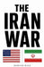 The Iran War by Edmund Hale