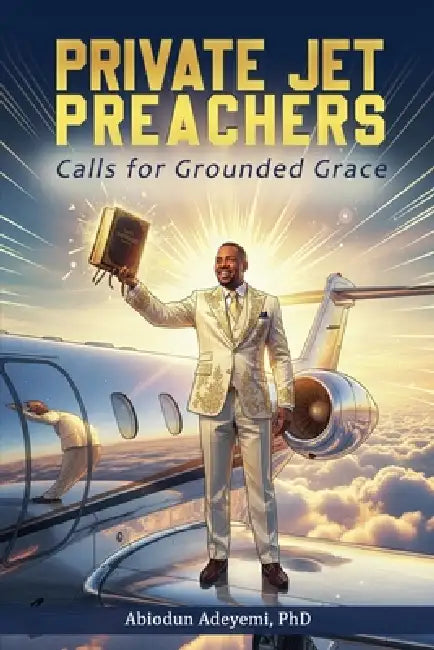Private Jet Preachers by Abiodun Adeyemi