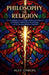 Philosophy of Religion: The Great Debates over God, Faith, and the Limits of Reason, Including the Problem of Evil, Pascal's Wager, and the Meaning of by Alex Omberg