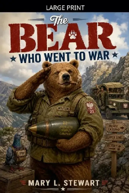The Bear Who Went to War by Mary L. Stewart