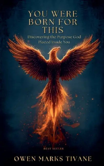 You Were Born For This: Discovering The Purpose God Placed Inside You by Owen Marks Tivane