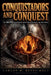 Conquistadors And Conquest: The Brutal Truth Behind Spain's Destruction of the New World by Carlos M. Reyes-Holt