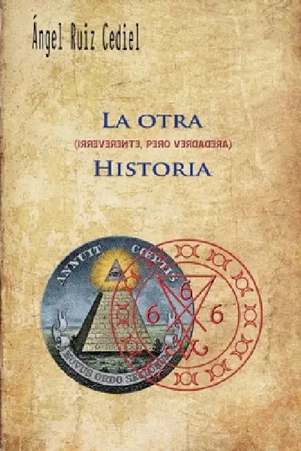 La otra -irreverente, pero verdadera- historia by Ángel Ruiz Cediel