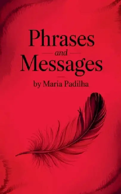 Phrases and Messages by Maria Padilha by Élida Alexandre