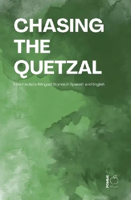 Chasing the Quetzal: Intermediate Bilingual Stories in Spanish and English by Pomme Bilingual