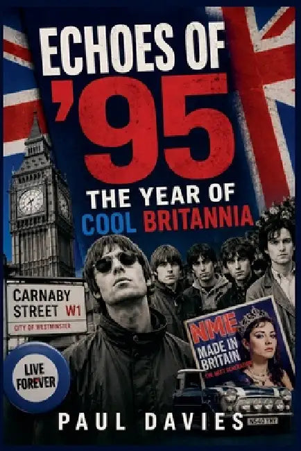 Echoes of '95: The Year of Cool Britannia by Paul Davies