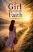 The Girl Who Walked by Faith by Daniel K Bright