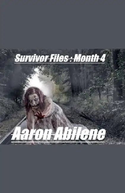 Survivor Files: Month 4 by Aaron Abilene