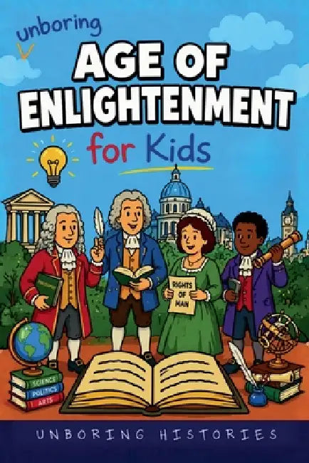 Unboring Age of Enlightenment for Kids by Unboring Histories