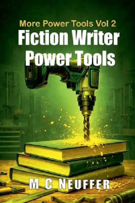 Fiction Writer Power Tools Vol 2 by M. C. Neuffer