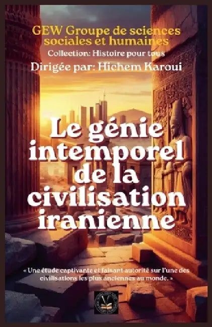 Le génie intemporel de la civilisation iranienne by Gew Groupe de Sciences Soci Humaines