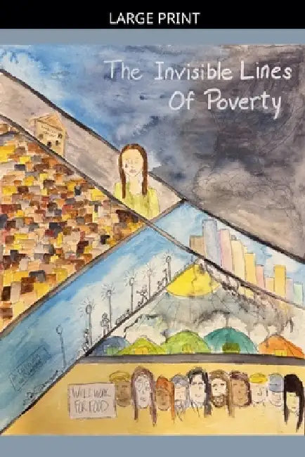 The Invisible Lines Of Poverty by Gabriella Kőrösi, Annelise Lords, Buddhi Ruparathna
