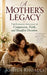 A Mother's Legacy - The Enduring Influence of Compassion, Faith, and Steadfast Devotion by Joshua Rhoades