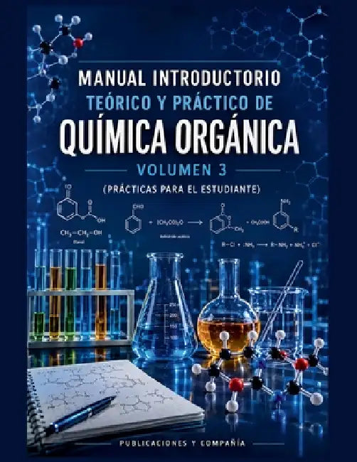 Manual Introductorio Teórico y Práctico de Química Orgánica - Volumen 3 (Prácticas para el Estudiante) by Publicaciones Y. Compañia