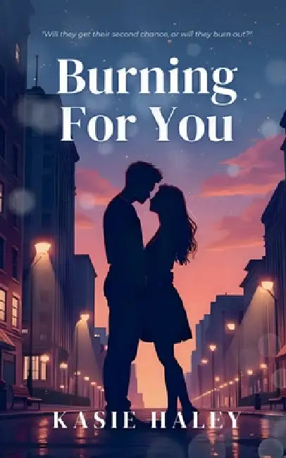 Burning For You by Kasie Haley