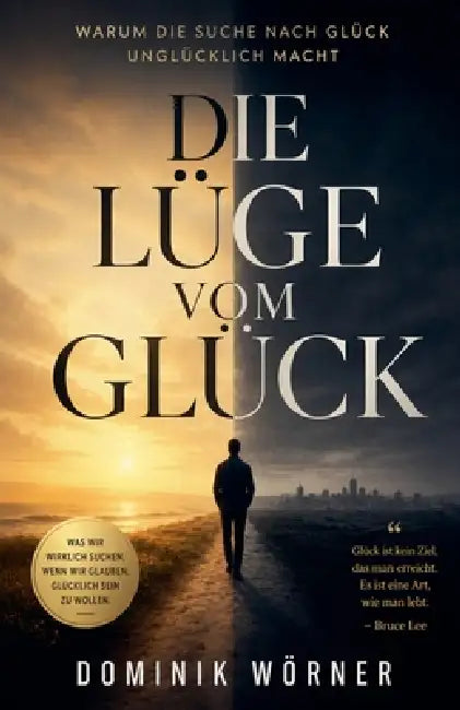 Die Lüge vom Glück by Dominik Wörner