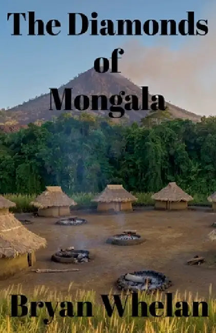 The Diamonds of Mongala by Bryan Whelan