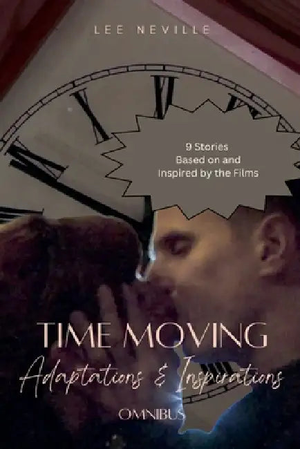 Time Moving: Adaptations & Inspirations - Omnibus by Lee Neville