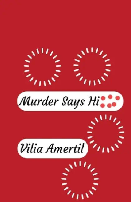 Murder Says Hi by Vilia Amertil