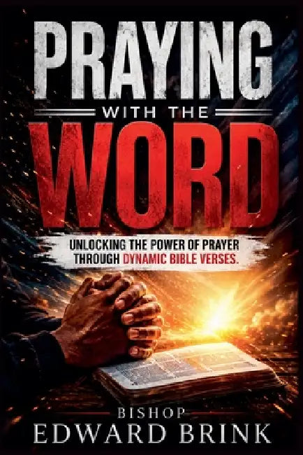 Praying with the Word by Edward Brink, Bishop Edward Brink
