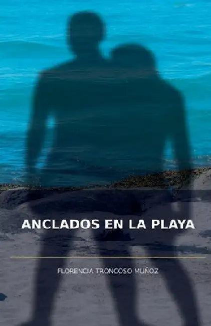 Anclados en la playa by Florencia Troncoso Muñoz