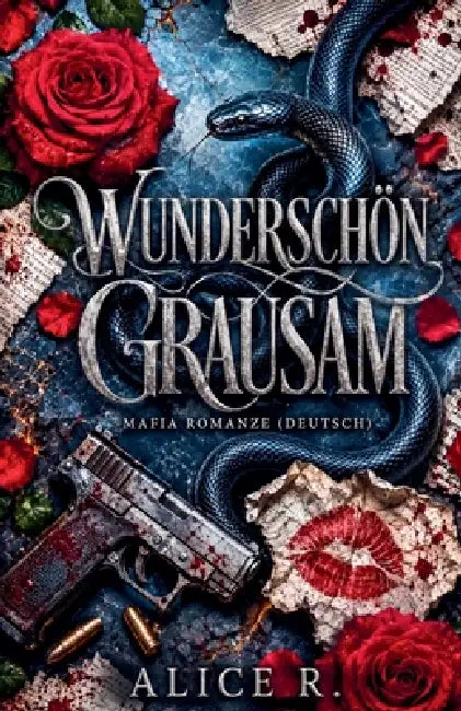 Wunderschön Grausam: Mafia Romanze (Deutsch) by Alice R. Deutsch