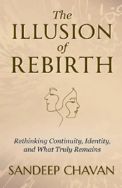The Illusion of Rebirth by Sandeep Chavan
