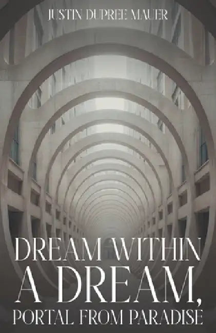 Dream Within A Dream by Justin Dupree Mauer