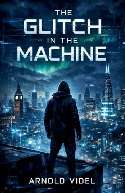 The Glitch in the Machine by Arnold Videl